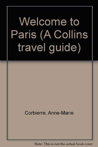 Welcome to Paris: A Collins Travel Guide