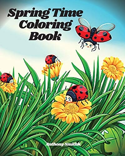 Springtime Coloring Book: Creative Stress Relieving Beautiful Spring Flowers and Scenes Designs