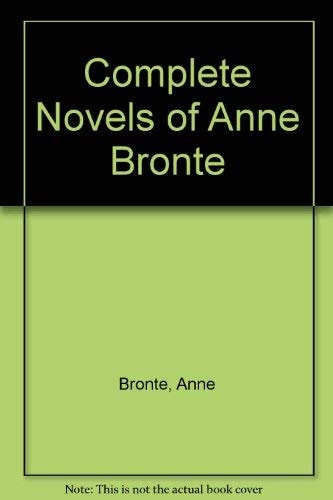 The Complete Novels of Anne Bronte