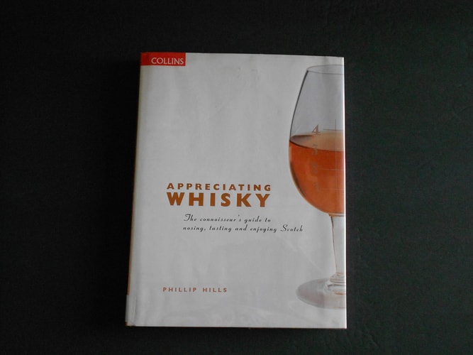 Appreciating Whiskey: The Connoisseur's Guide to Nosing, Tasting and Enjoying Scotch
