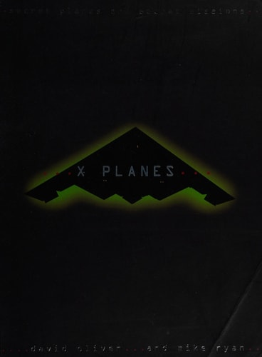 X-planes Secret Aircraft and Secret Missions