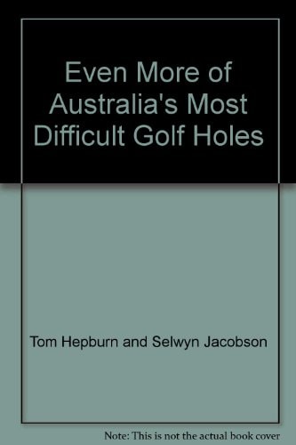 Even More of Australia's Most Difficult Golf Holes
