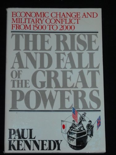 The Rise and Fall of the Great Powers: Economic Change and Military Conflict From 1500 to 2000