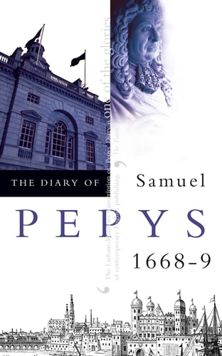 The Diary of Samuel Pepys 1668-1669