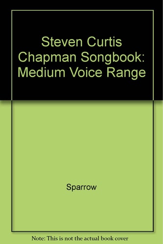 Steven Curtis Chapman Songbook: Medium Voice Range