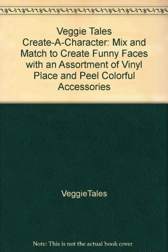 Veggie Tales Create-A-Character: Mix and Match to Create Funny Faces with an Assortment of Vinyl Place and Peel Colorful Accessories