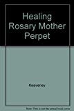 Healing Rosary of Our Mother of Perpetual Help