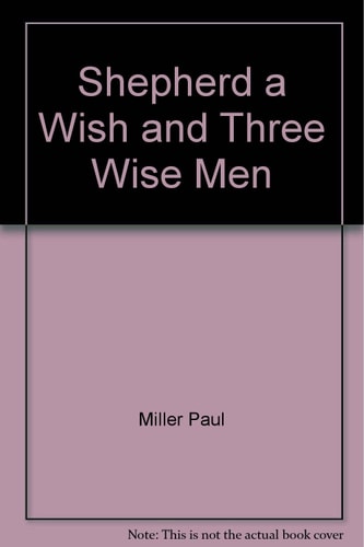 Shepherd a Wish and Three Wise Men