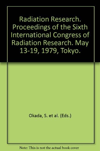 Radiation Research: Proceedings of the Sixth International Congress of Radiation Research