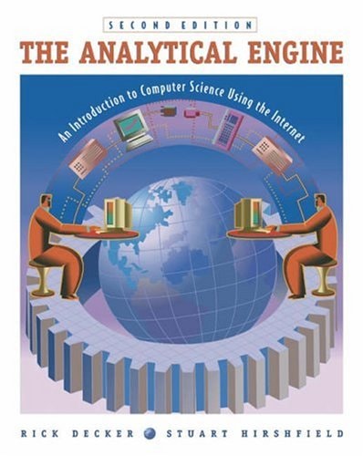 The Analytical Engine: An Introduction to Computer Science Using the Internet