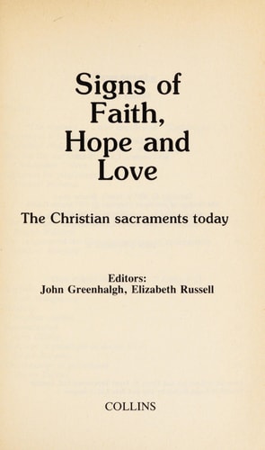 Signs of Faith, Hope, and Love The Christian Sacraments Today