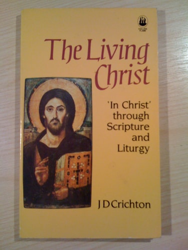 Living in Christ: In Christ Through Scripture and Liturgy
