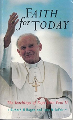 Faith for Today: The Teachings of Pope John Paul II