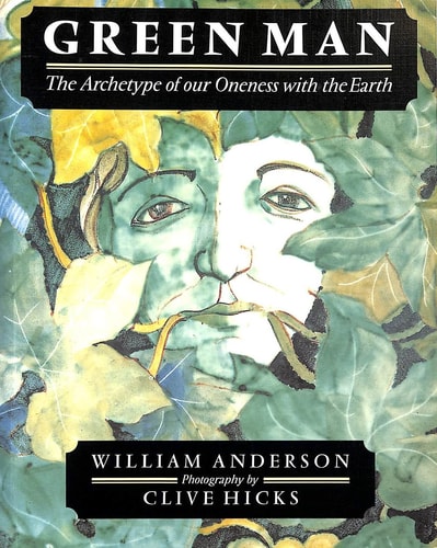 Green Man The Archetype of Our Oneness With the Earth - 1991 publication.