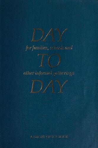 Day to Day: A Short Office Book for Families, Schools and Other Informal Gatherings