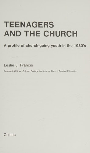 Teenagers and the church: A profile of church-going youth in the 1980ʼs