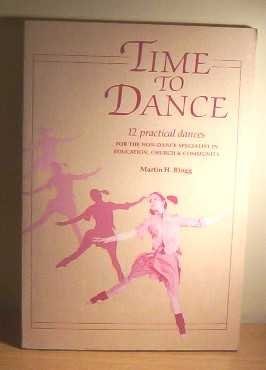 Time to Dance: 12 Practical Dances for the Non-dance Specialist in Education, Church & Community