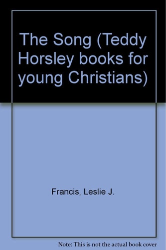 The Song: Teddy Horsley Sings the Song of Creation (Teddy Horsley Books for Young Christians)