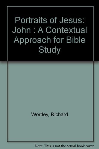 Portraits of Jesus: John: A Contextual Approach for Bible Study