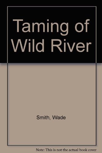 Taming of Wild River