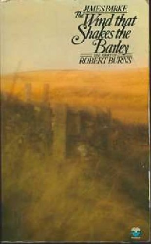 The Wind That Shakes the Barley: A Novel of the Life and Loves of Robert Burns