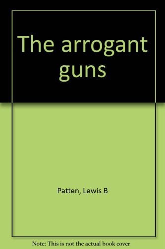 The Arrogant Guns