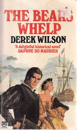 The Bear's Whelp: The Autobiography of Robert Dudley, Duke of Northumberland, Earl of Warwick and Earl of Leicester in the Holy Roman Empire