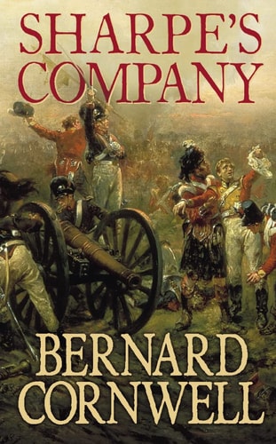 Sharpe's Company Richard Sharpe and the Siege of Badajoz, January to April 1812