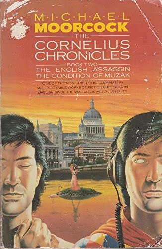 The Cornelius Chronicles: The English Assassin; The Condition of Muzak