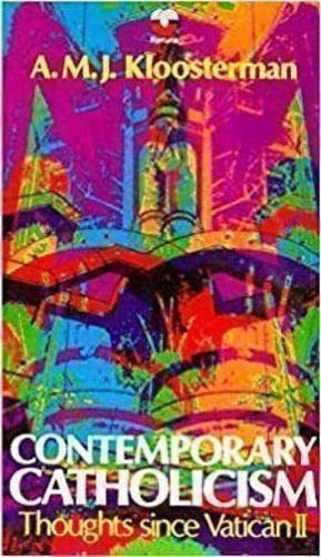 Contemporary Catholicism: Thoughts Since Vatican II
