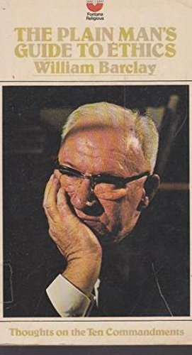 The Plain Man's Guide to Ethics: Thoughts on the Ten Commandments