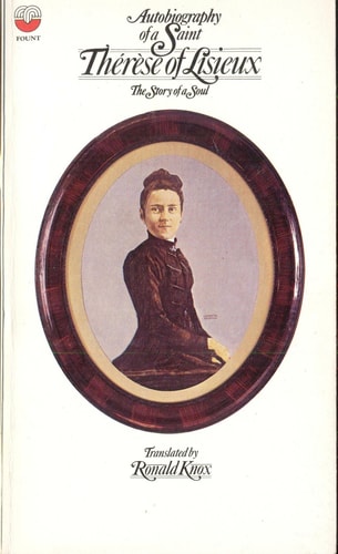 Autobiography of a Saint: The Complete and Authorised Text of 'L'Histoire d'une Âme'