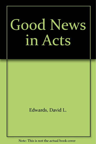 Good News in Acts The Acts of the Apostles in Today's English Version