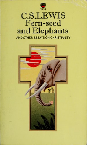 Fern-Seed and Elephants and Other Essays on Christianity