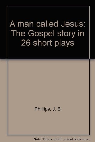 A Man Called Jesus: The Gospel Story in 26 Short Plays