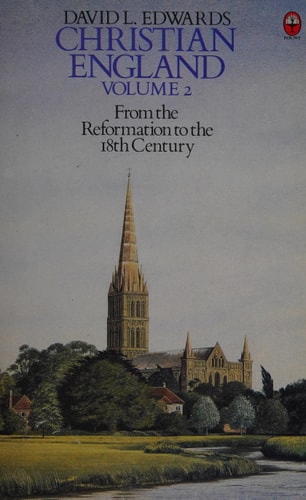 Christian England: From the Reformation to the 18th Century