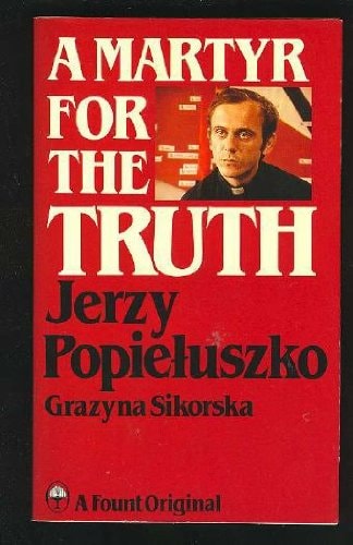 A Martyr for the Truth: Jerzy Popieluszko
