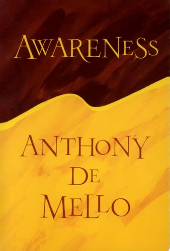 Awareness: A de Mello Spirituality Conference in His Own Words