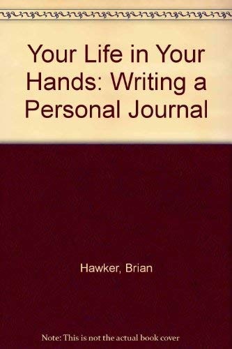Your Life in Your Hands: Writing a Personal Journal