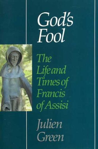 God's Fool: The Life and Times of St. Francis of Assisi