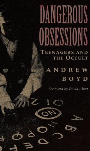 Dangerous Obsessions: Teenagers and the Occult
