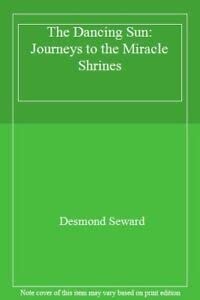 The Dancing Sun: Journeys to the Miracle Shrines