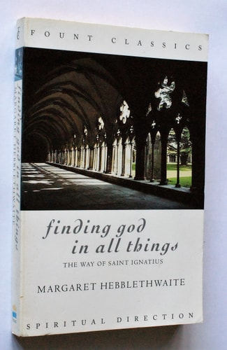 Finding God in All Things The Way of Saint Ignatius