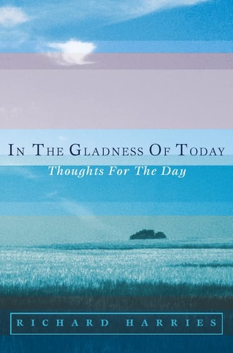 In the Gladness of Today