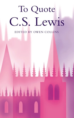 To Quote C.S. Lewis