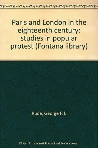 Paris and London in the Eighteenth Century: Studies in Popular Protest