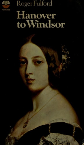 Hanover to Windsor (British Monarchy Series)