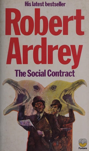 The Social Contract: A Personal Inquiry into the Evolutionary Sources of Order and Disorder
