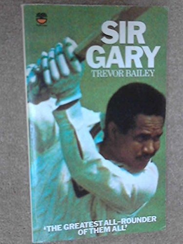 Sir Gary: Life of Sir Garfield Sobers