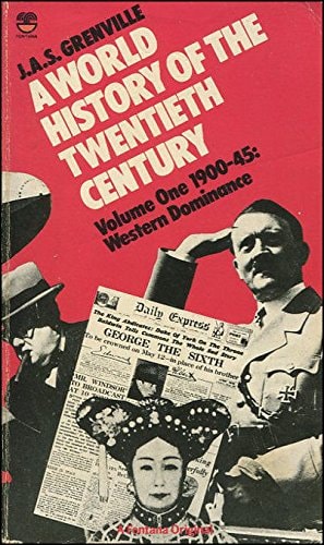 A World History of the Twentieth Century: Western Dominance, 1900-45 v. 1